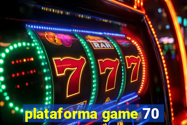 plataforma game 70